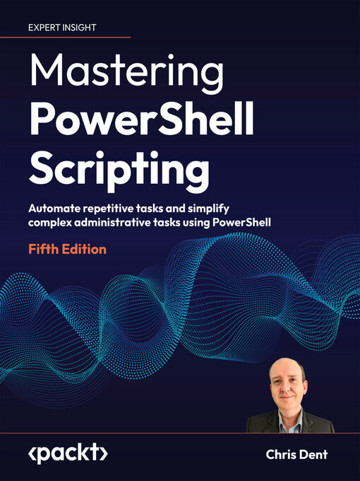 Title details for Mastering PowerShell Scripting by Chris Dent - Available